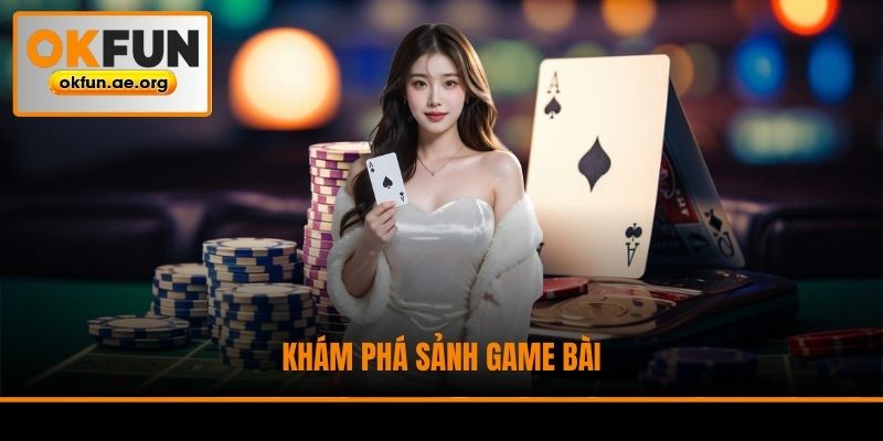 Khám phá sảnh game bài