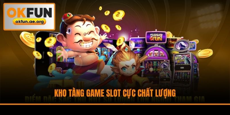 Kho tàng game slot cực chất lượng