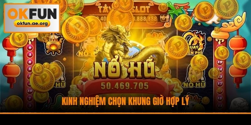Kinh nghiệm chọn khung giờ hợp lý