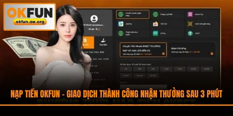 Nạp Tiền Okfun - Giao Dịch Thành Công Nhận Thưởng Sau 3 Phút