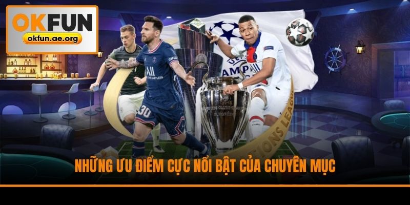 Những ưu điểm cực nổi bật của chuyên mục